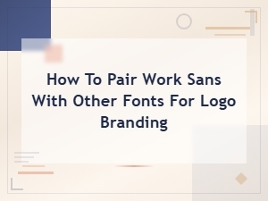 Work Sans Font Pairing Guide for Logo Branding Success