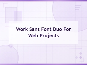 Work Sans Font Duos for Web Projects